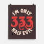 I'm Only 333 Half Evil-None-Matte-Poster-koalastudio