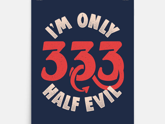 I'm Only 333 Half Evil