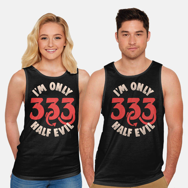 I'm Only 333 Half Evil-Unisex-Basic-Tank-koalastudio