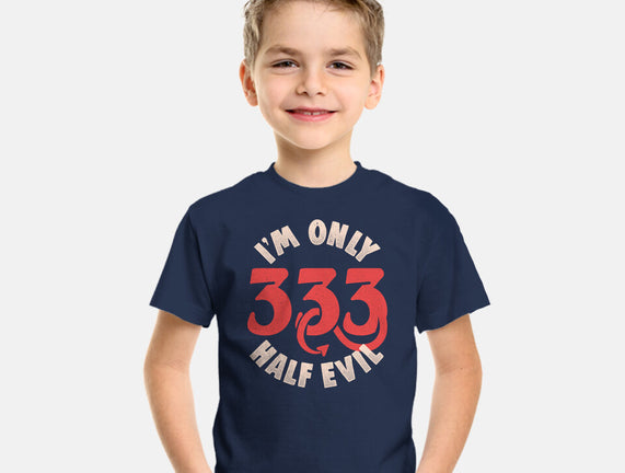 I'm Only 333 Half Evil