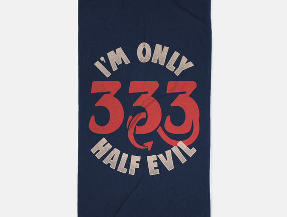 I'm Only 333 Half Evil