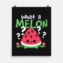 What A Melon-None-Matte-Poster-NemiMakeit