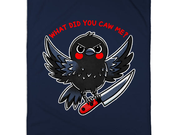 What Did You Caw Me