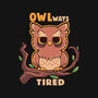 Owlways Tired-None-Matte-Poster-TechraNova