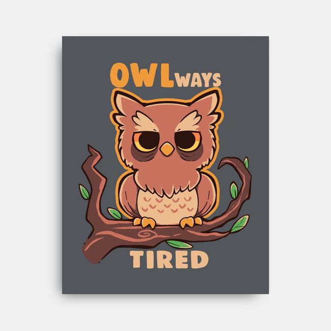 Owlways Tired-None-Stretched-Canvas-TechraNova