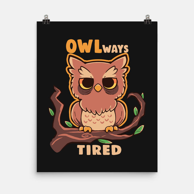 Owlways Tired-None-Matte-Poster-TechraNova