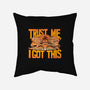 Trust Me I Got This-None-Removable Cover-Throw Pillow-rmatix