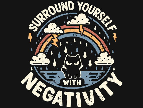 Surround Yourself With Negativity