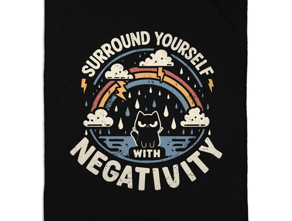 Surround Yourself With Negativity