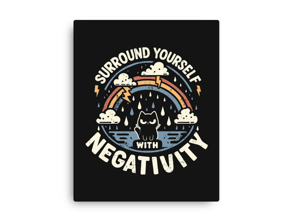 Surround Yourself With Negativity