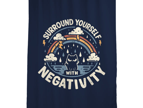 Surround Yourself With Negativity