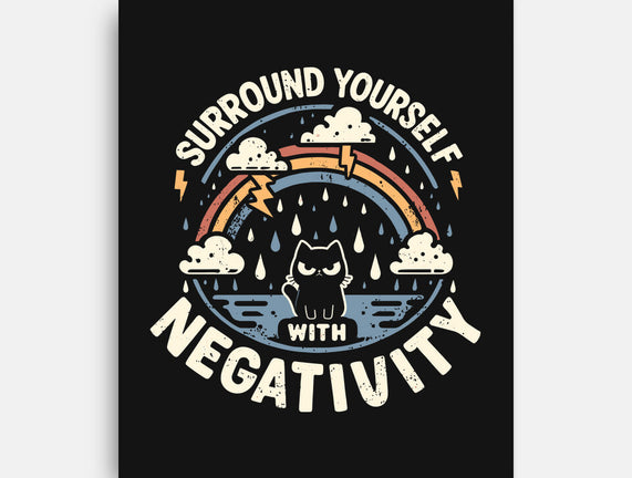 Surround Yourself With Negativity