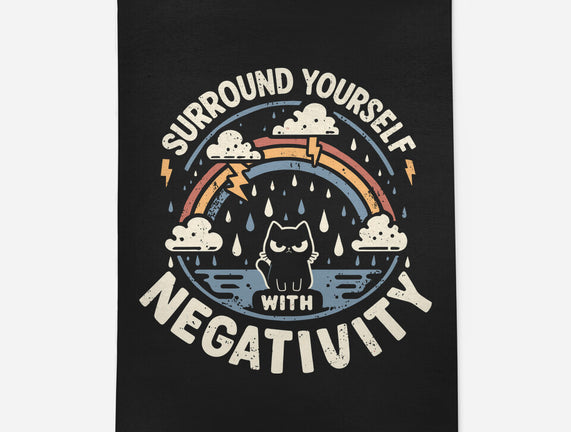 Surround Yourself With Negativity