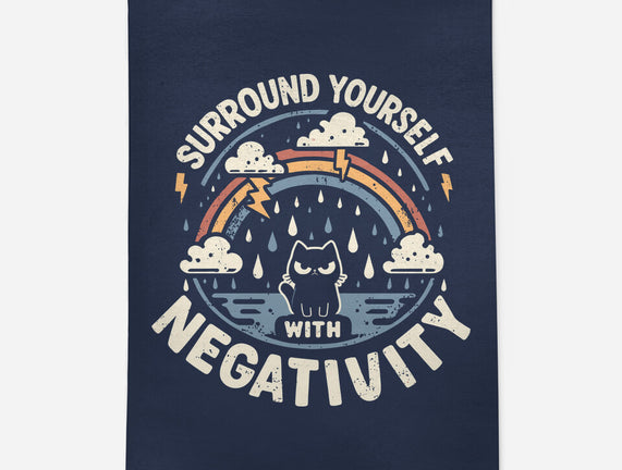 Surround Yourself With Negativity