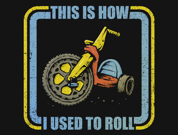 How I Used To Roll