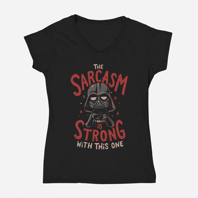 The Sarcasm Is Strong With This One-Womens-V-Neck-Tee-Arigatees