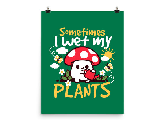 Sometimes I Wet My Plants