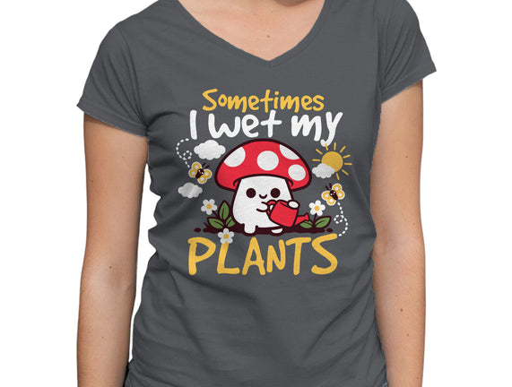 Sometimes I Wet My Plants