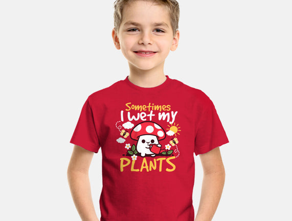 Sometimes I Wet My Plants