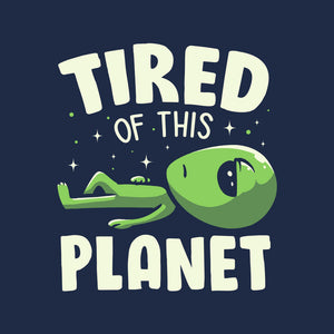 Tired Of This Planet