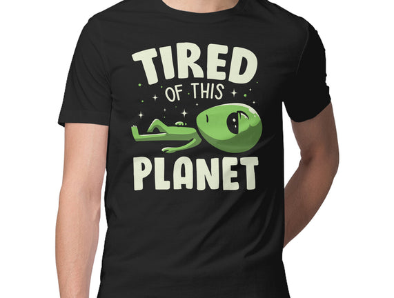 Tired Of This Planet