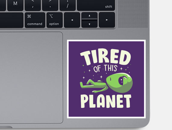 Tired Of This Planet