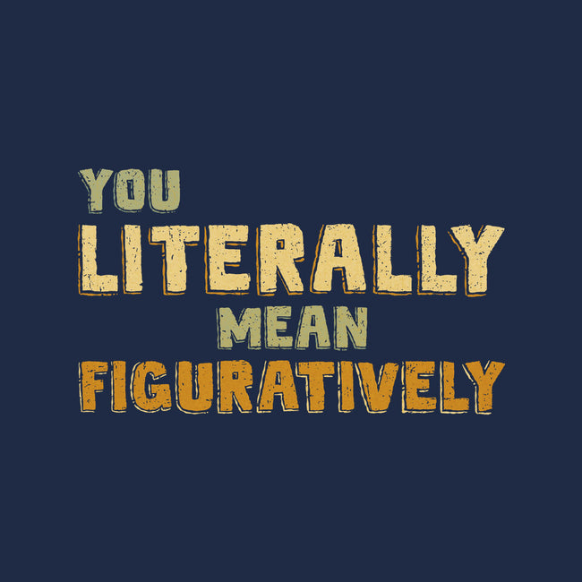 You Literally Mean Figuratively-None-Matte-Poster-kg07