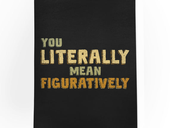 You Literally Mean Figuratively