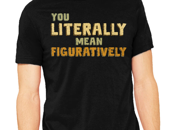 You Literally Mean Figuratively