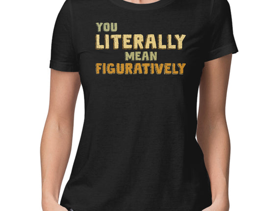 You Literally Mean Figuratively