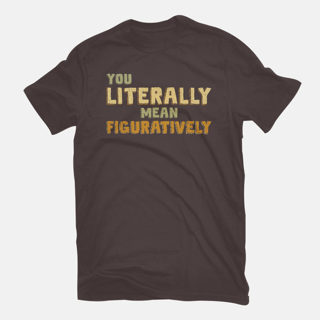 You Literally Mean Figuratively-Womens-Basic-Tee-kg07