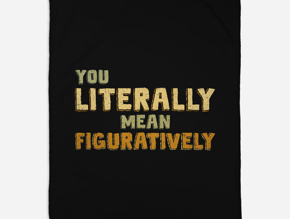 You Literally Mean Figuratively