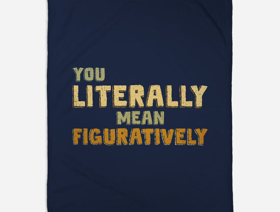 You Literally Mean Figuratively