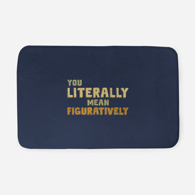 You Literally Mean Figuratively-None-Memory Foam-Bath Mat-kg07