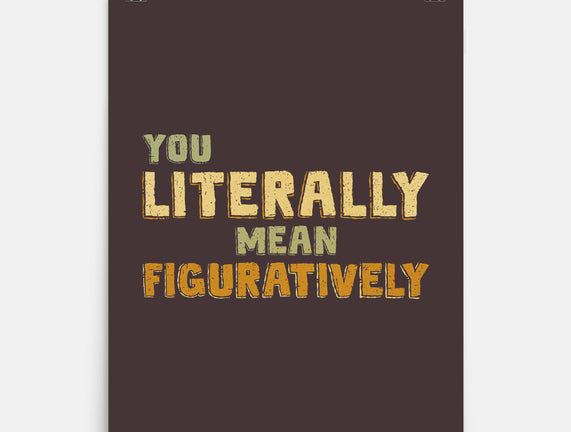 You Literally Mean Figuratively