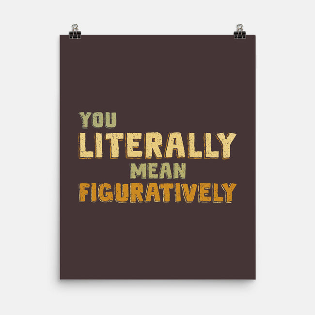 You Literally Mean Figuratively-None-Matte-Poster-kg07