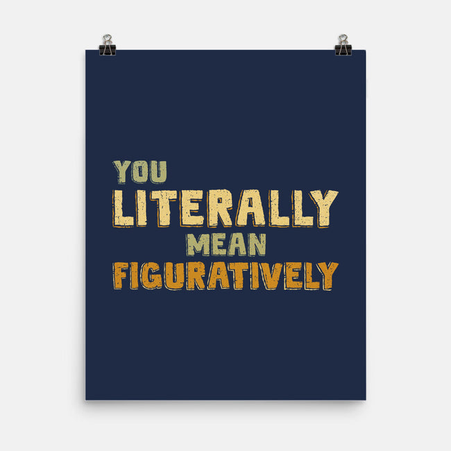 You Literally Mean Figuratively-None-Matte-Poster-kg07