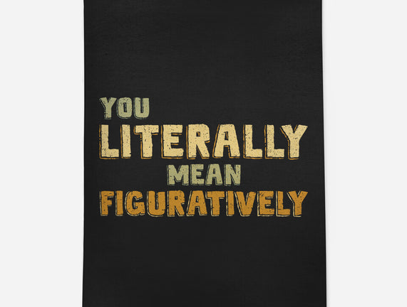 You Literally Mean Figuratively