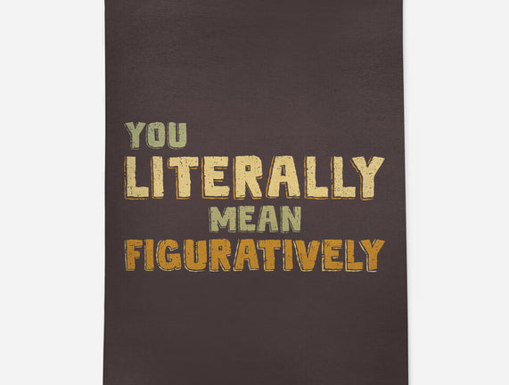 You Literally Mean Figuratively