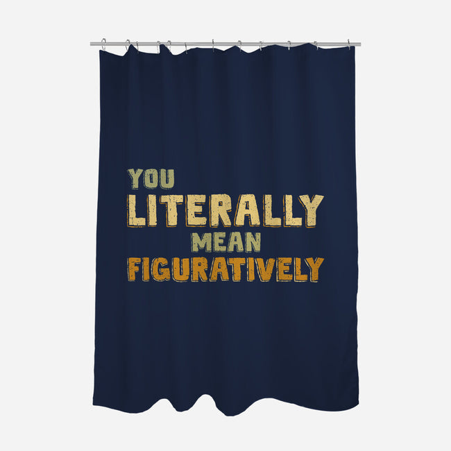 You Literally Mean Figuratively-None-Polyester-Shower Curtain-kg07