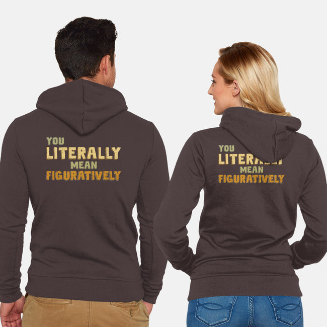 You Literally Mean Figuratively-Unisex-Zip-Up-Sweatshirt-kg07