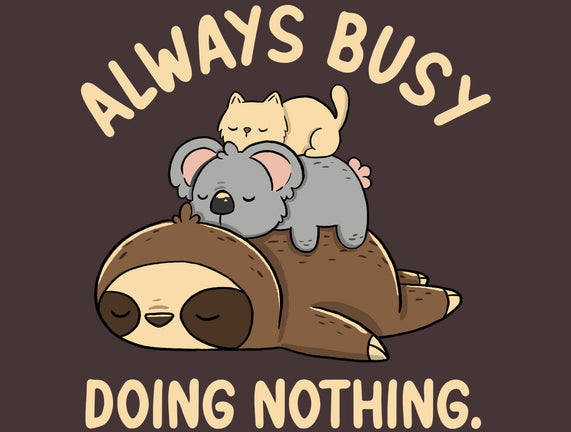 Always Busy Doing Nothing