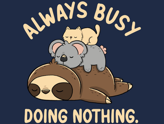 Always Busy Doing Nothing