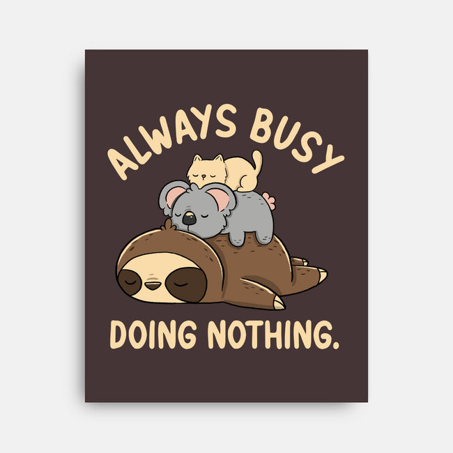 Always Busy Doing Nothing-None-Stretched-Canvas-tobefonseca