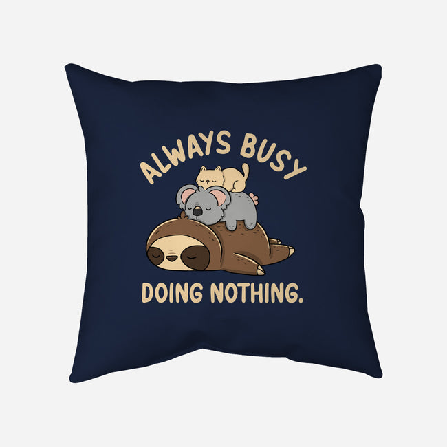 Always Busy Doing Nothing-None-Removable Cover-Throw Pillow-tobefonseca