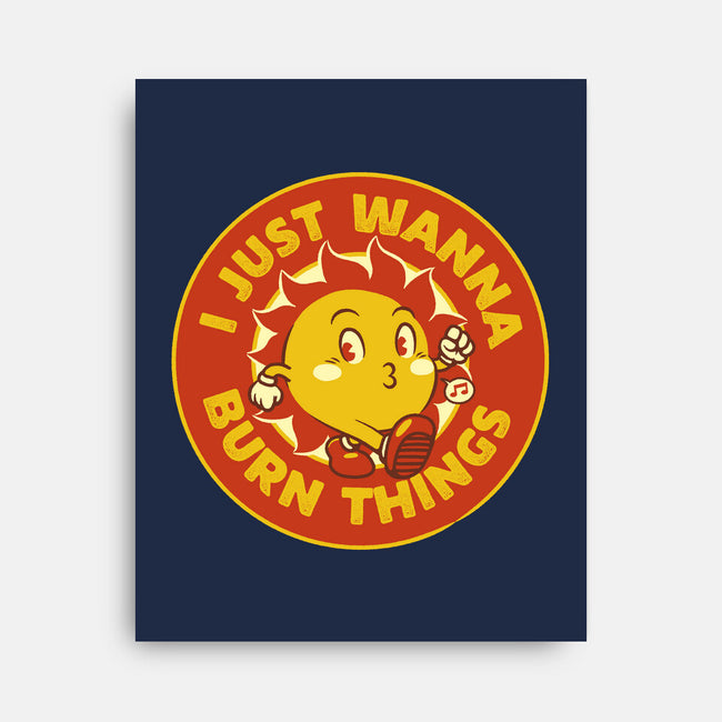 I Just Wanna Burn Things-None-Stretched-Canvas-tobefonseca