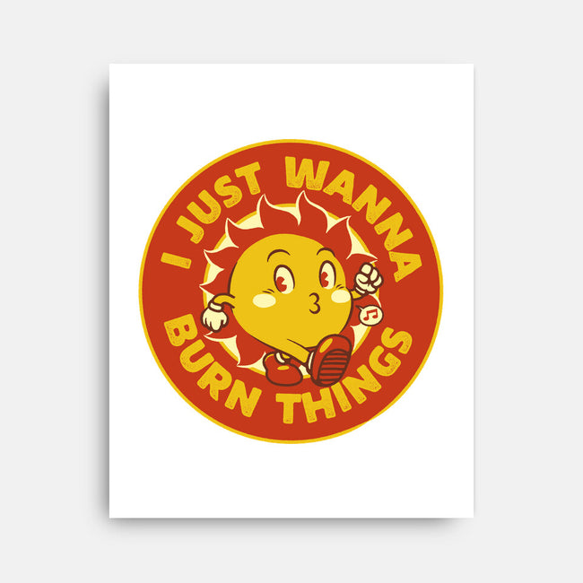 I Just Wanna Burn Things-None-Stretched-Canvas-tobefonseca