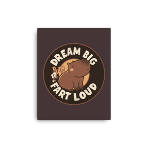 Dream Big Fart Loud