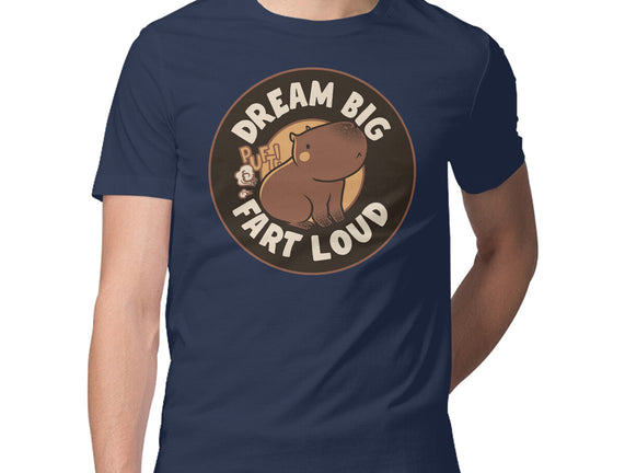 Dream Big Fart Loud