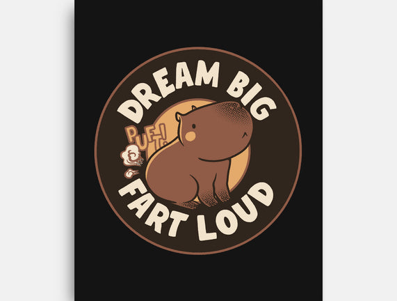 Dream Big Fart Loud